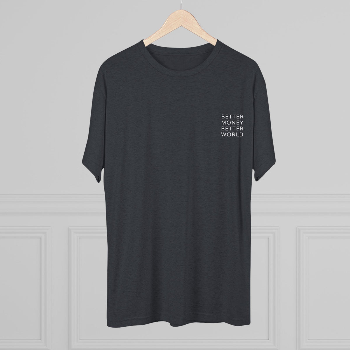 Better Money Better World - Crew T-Shirt