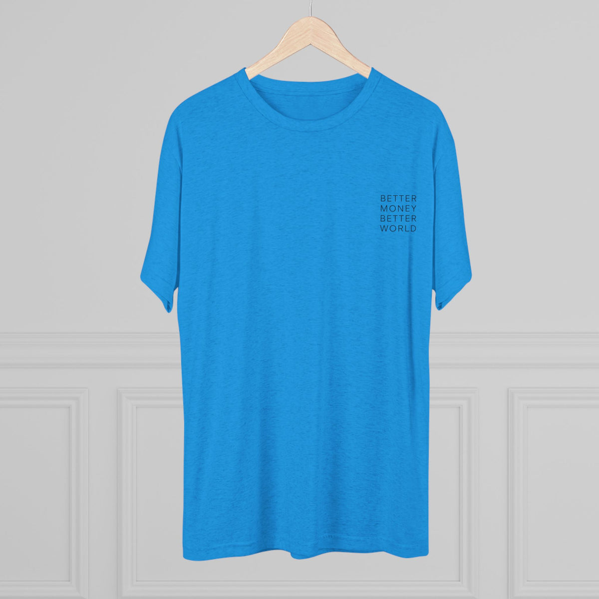 Better Money Better World - Crew T-Shirt