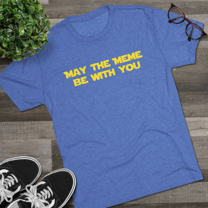 May The Meme Be With You Tee