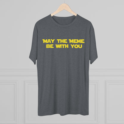 May The Meme Be With You Tee