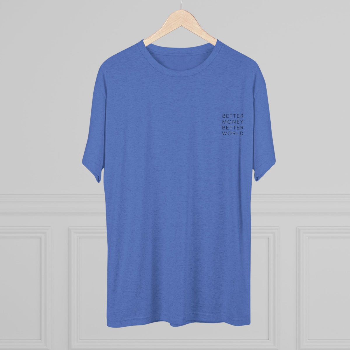Better Money Better World - Crew T-Shirt