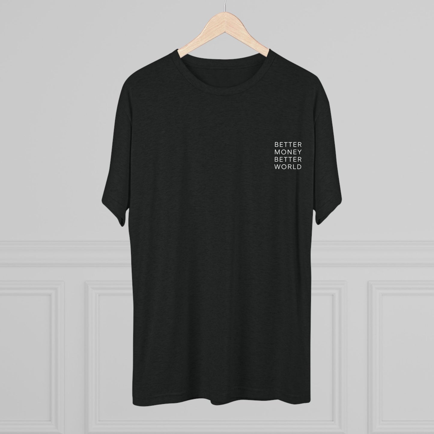 Better Money Better World - Crew T-Shirt