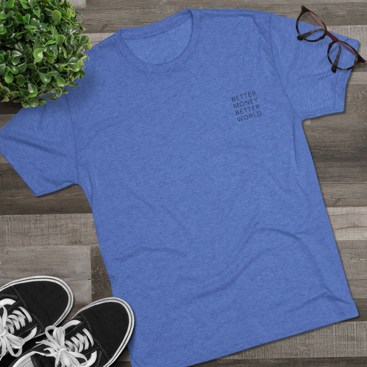 Better Money Better World - Crew T-Shirt